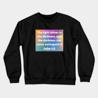 Bible Verse John 1:5 Crewneck Sweatshirt